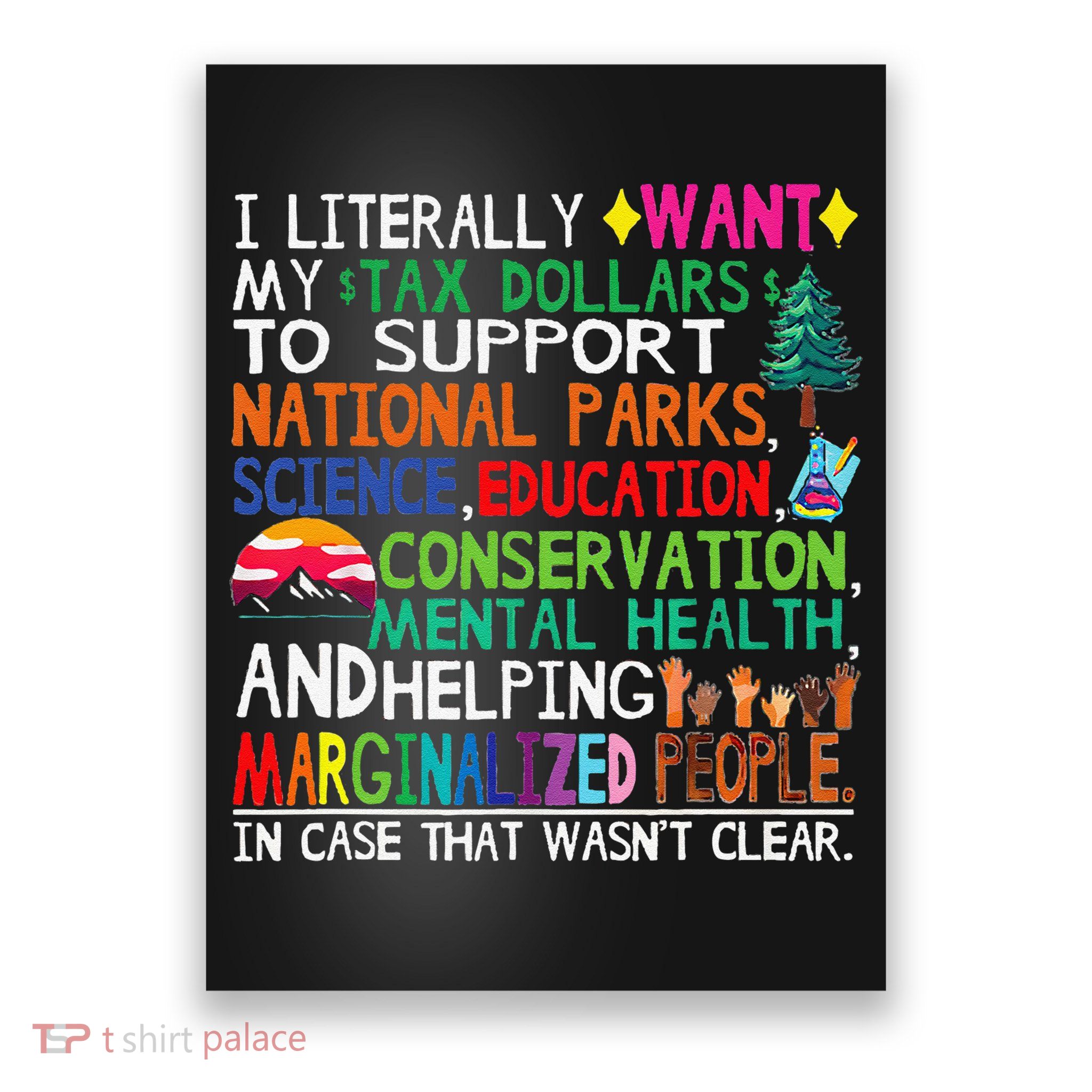 I Literally Want My Tax Dollars To Support National Parks Poster