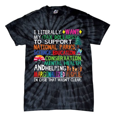 I Literally Want My Tax Dollars To Support National Parks Tie-Dye T-Shirt