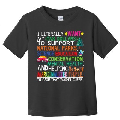 I Literally Want My Tax Dollars To Support National Parks Toddler T-Shirt