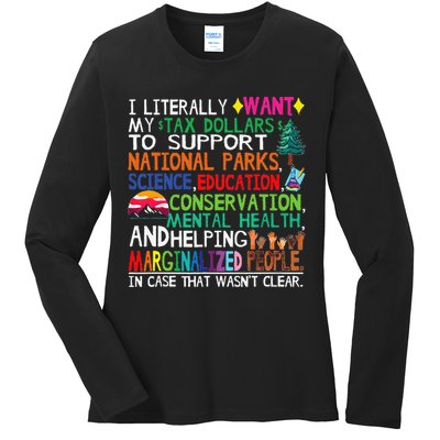 I Literally Want My Tax Dollars To Support National Parks Ladies Long Sleeve Shirt
