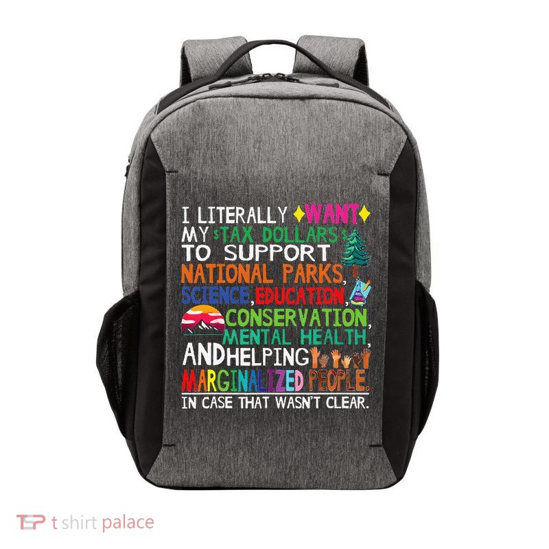 I Literally Want My Tax Dollars To Support National Parks Vector Backpack