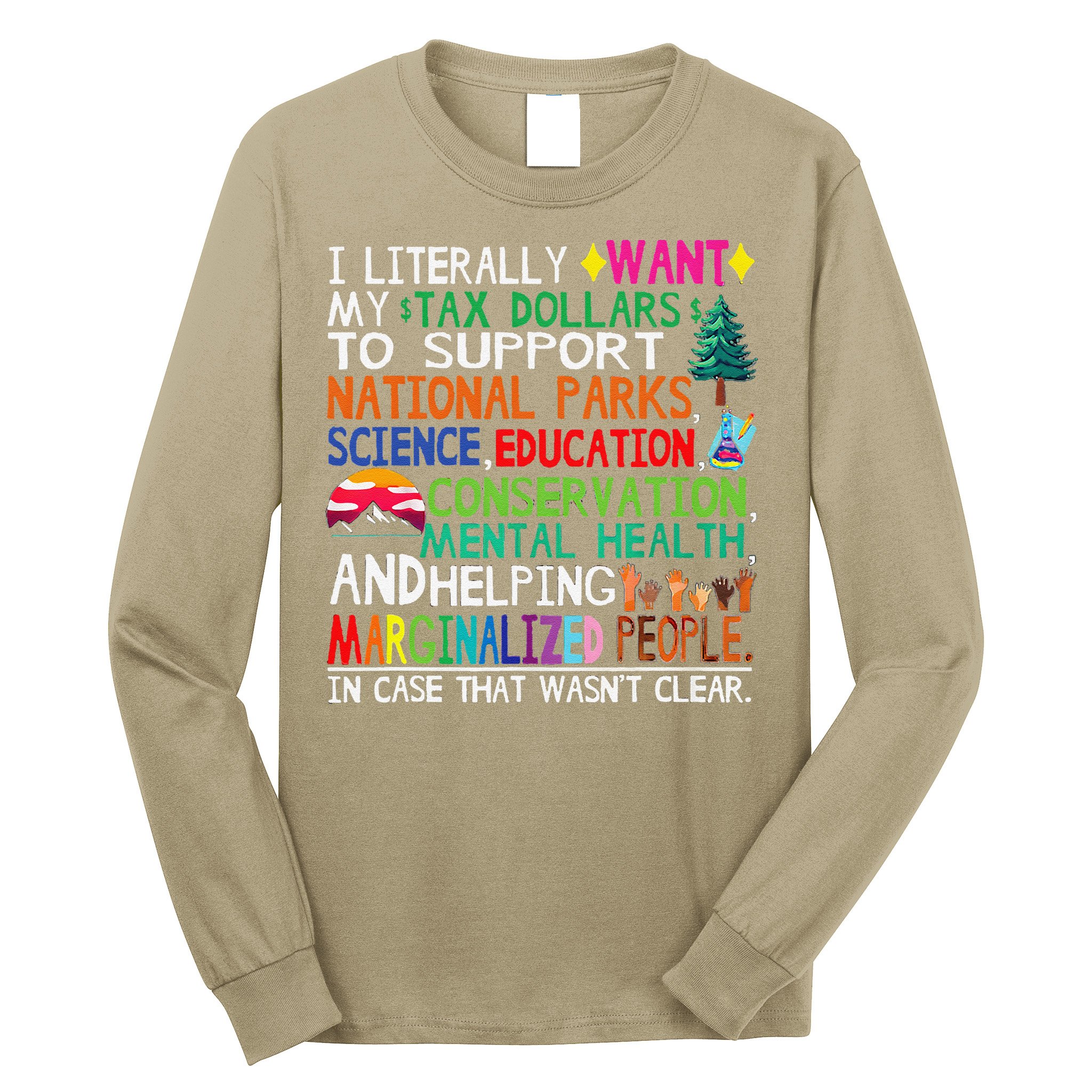 I Literally Want My Tax Dollars To Support National Parks Long Sleeve Shirt