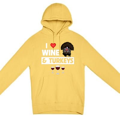 I Love Wine And Turkeys Bird Watching Ing Thanksgiving Gift Premium Pullover Hoodie