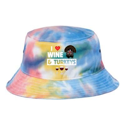 I Love Wine And Turkeys Bird Watching Ing Thanksgiving Gift Tie Dye Newport Bucket Hat