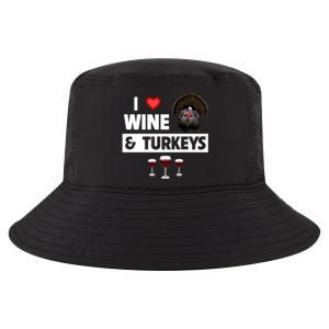 I Love Wine And Turkeys Bird Watching Ing Thanksgiving Gift Cool Comfort Performance Bucket Hat