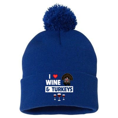 I Love Wine And Turkeys Bird Watching Ing Thanksgiving Gift Pom Pom 12in Knit Beanie