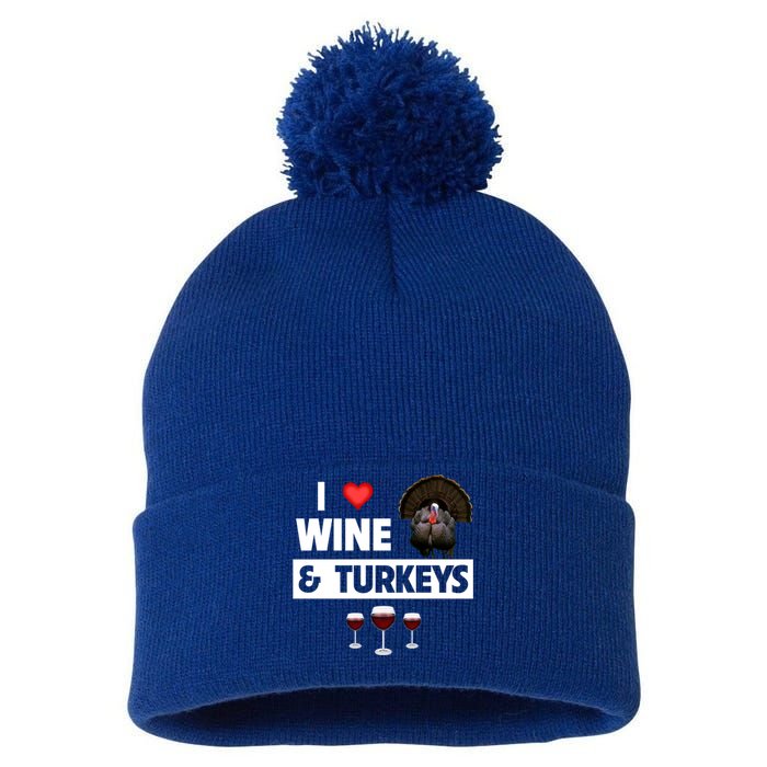 I Love Wine And Turkeys Bird Watching Ing Thanksgiving Gift Pom Pom 12in Knit Beanie