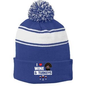 I Love Wine And Turkeys Bird Watching Ing Thanksgiving Gift Stripe Pom Pom Beanie