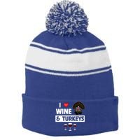 I Love Wine And Turkeys Bird Watching Ing Thanksgiving Gift Stripe Pom Pom Beanie