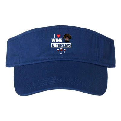 I Love Wine And Turkeys Bird Watching Ing Thanksgiving Gift Valucap Bio-Washed Visor