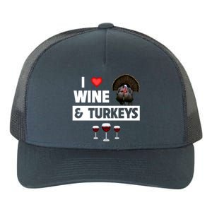 I Love Wine And Turkeys Bird Watching Ing Thanksgiving Gift Yupoong Adult 5-Panel Trucker Hat