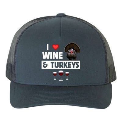 I Love Wine And Turkeys Bird Watching Ing Thanksgiving Gift Yupoong Adult 5-Panel Trucker Hat