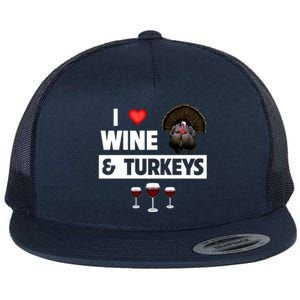 I Love Wine And Turkeys Bird Watching Ing Thanksgiving Gift Flat Bill Trucker Hat