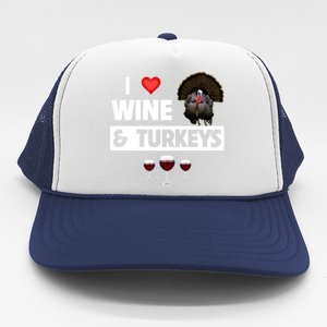 I Love Wine And Turkeys Bird Watching Ing Thanksgiving Gift Trucker Hat