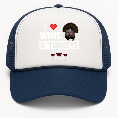 I Love Wine And Turkeys Bird Watching Ing Thanksgiving Gift Trucker Hat