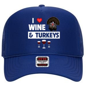 I Love Wine And Turkeys Bird Watching Ing Thanksgiving Gift High Crown Mesh Back Trucker Hat