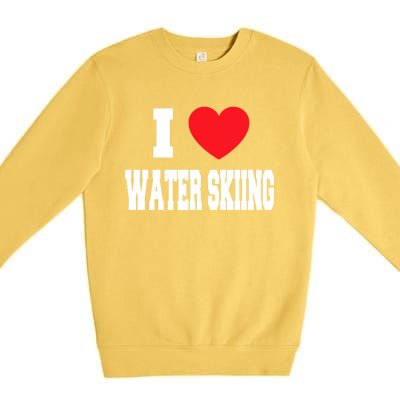 I Love Water Skiing Gift Premium Crewneck Sweatshirt