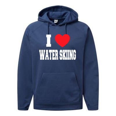 I Love Water Skiing Gift Performance Fleece Hoodie