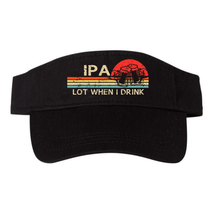 IPA Lot When I Drink Vintage Beer Lover St Patricks Day Valucap Bio-Washed Visor