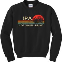 IPA Lot When I Drink Vintage Beer Lover St Patricks Day Kids Sweatshirt