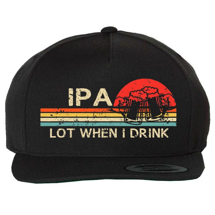 IPA Lot When I Drink Vintage Beer Lover St Patricks Day Wool Snapback Cap