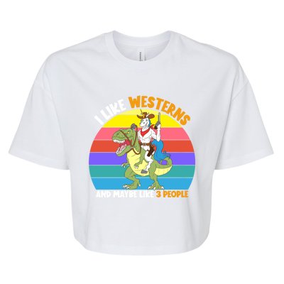 I Like Westerns And Maybe 3 People Unicorn Riding Dinosaur Gift Bella+Canvas Jersey Crop Tee