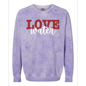 I Love Water Gift Colorblast Crewneck Sweatshirt