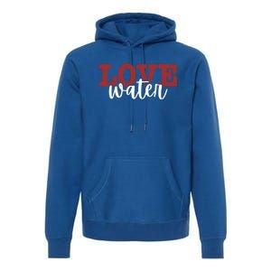 I Love Water Gift Premium Hoodie