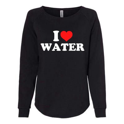 I Love Water Meaningful Gift Womens California Wash Sweatshirt