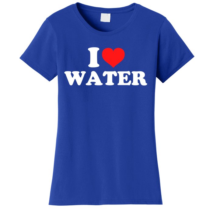 I Love Water Meaningful Gift Women's T-Shirt