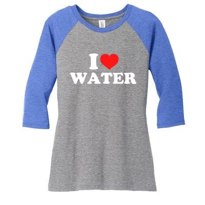 I Love Water Meaningful Gift Women's Tri-Blend 3/4-Sleeve Raglan Shirt