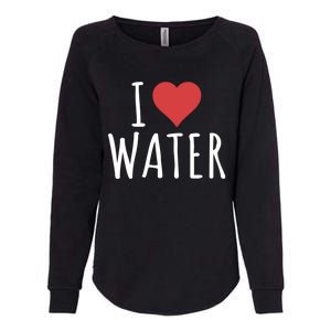 I Love Water Cute Gift Womens California Wash Sweatshirt