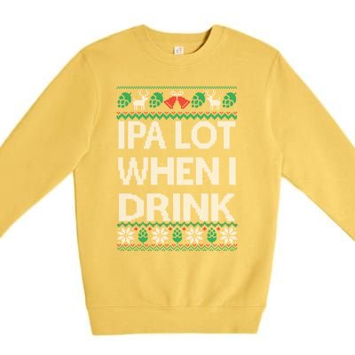 Ipa Lot When I Ugly Christmas Craft Beer Er Great Gift Premium Crewneck Sweatshirt