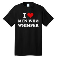 I Love Who Whimper Funny I Heart Tall T-Shirt