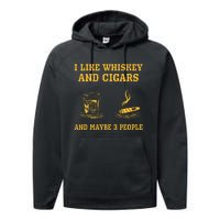 I Like Whiskey And Cigars And Maybe 3 People Vintage Cigars Performance Fleece Hoodie