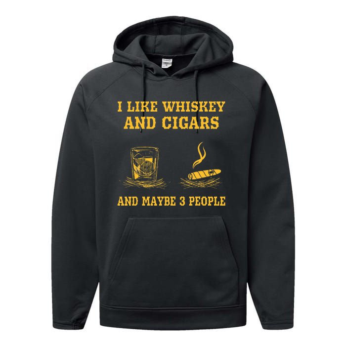 I Like Whiskey And Cigars And Maybe 3 People Vintage Cigars Performance Fleece Hoodie