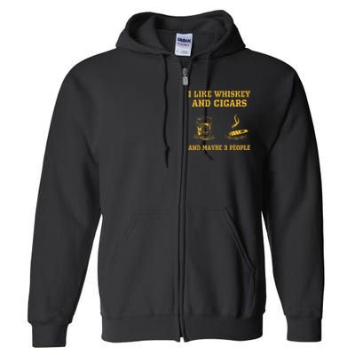 I Like Whiskey And Cigars And Maybe 3 People Vintage Cigars Full Zip Hoodie