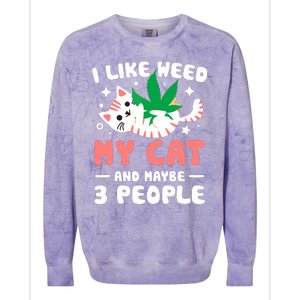 I Like Weed My Cat Maybe 3 People 420 Cannabis Stoner Gift Colorblast Crewneck Sweatshirt