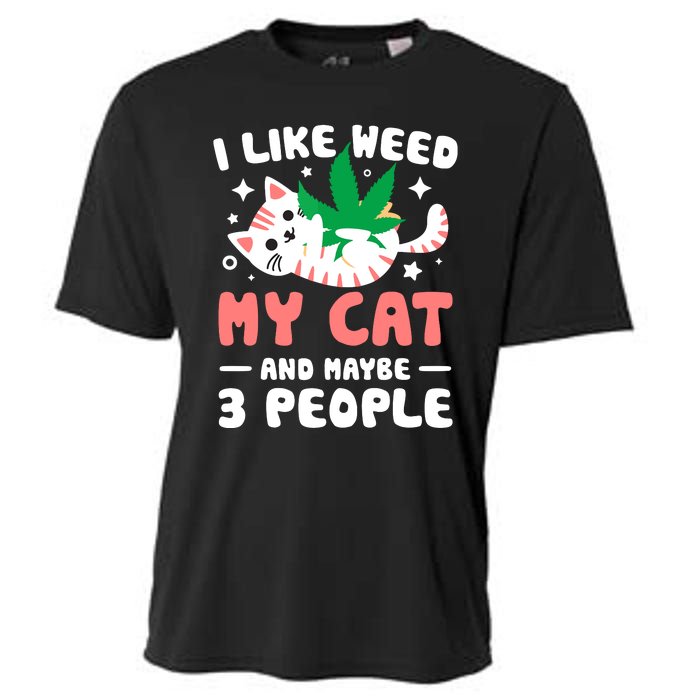 I Like Weed My Cat Maybe 3 People 420 Cannabis Stoner Gift Cooling Performance Crew T-Shirt