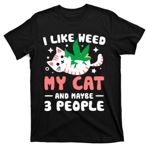 I Like Weed My Cat Maybe 3 People 420 Cannabis Stoner Gift T-Shirt