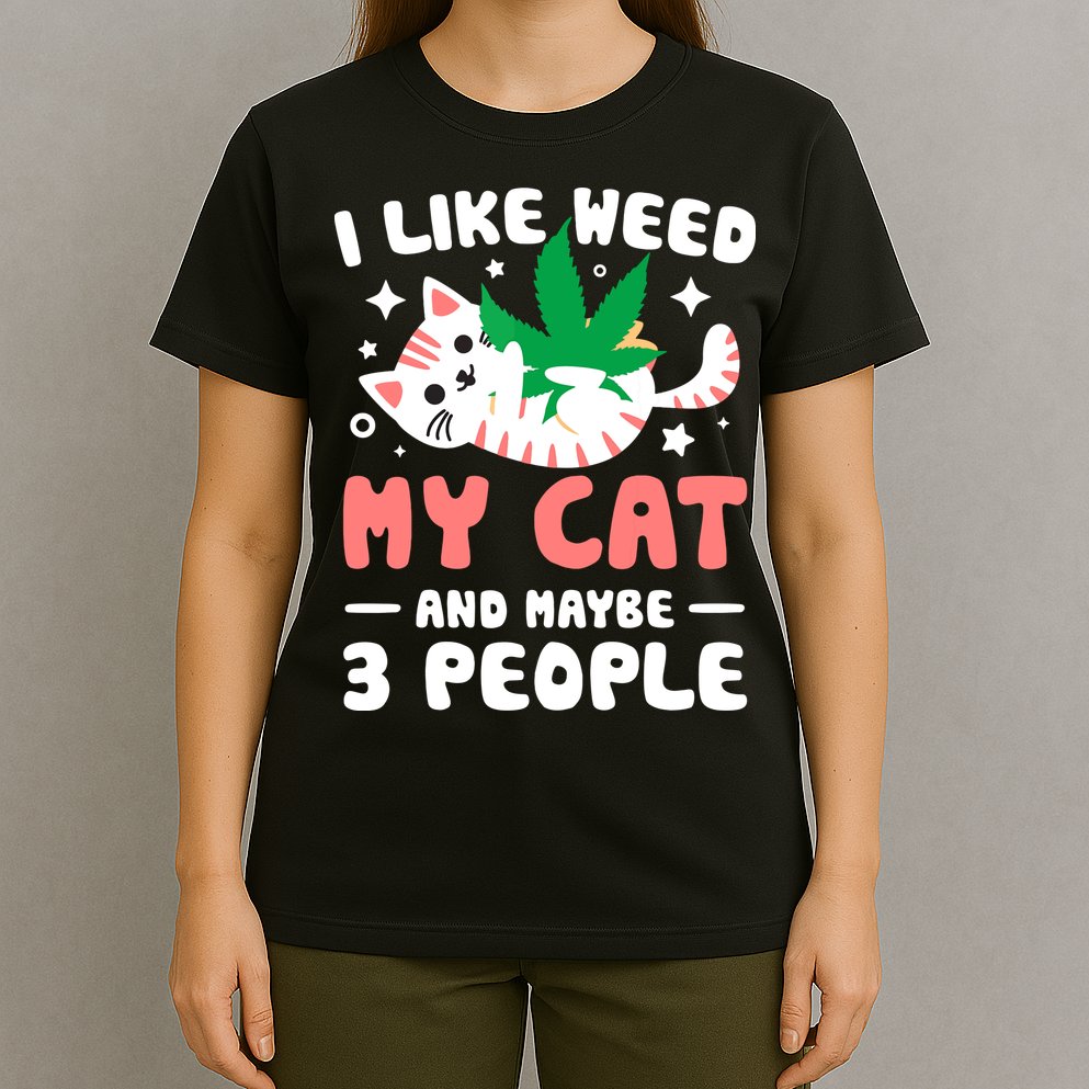 I Like Weed My Cat Maybe 3 People 420 Cannabis Stoner Gift T-Shirt
