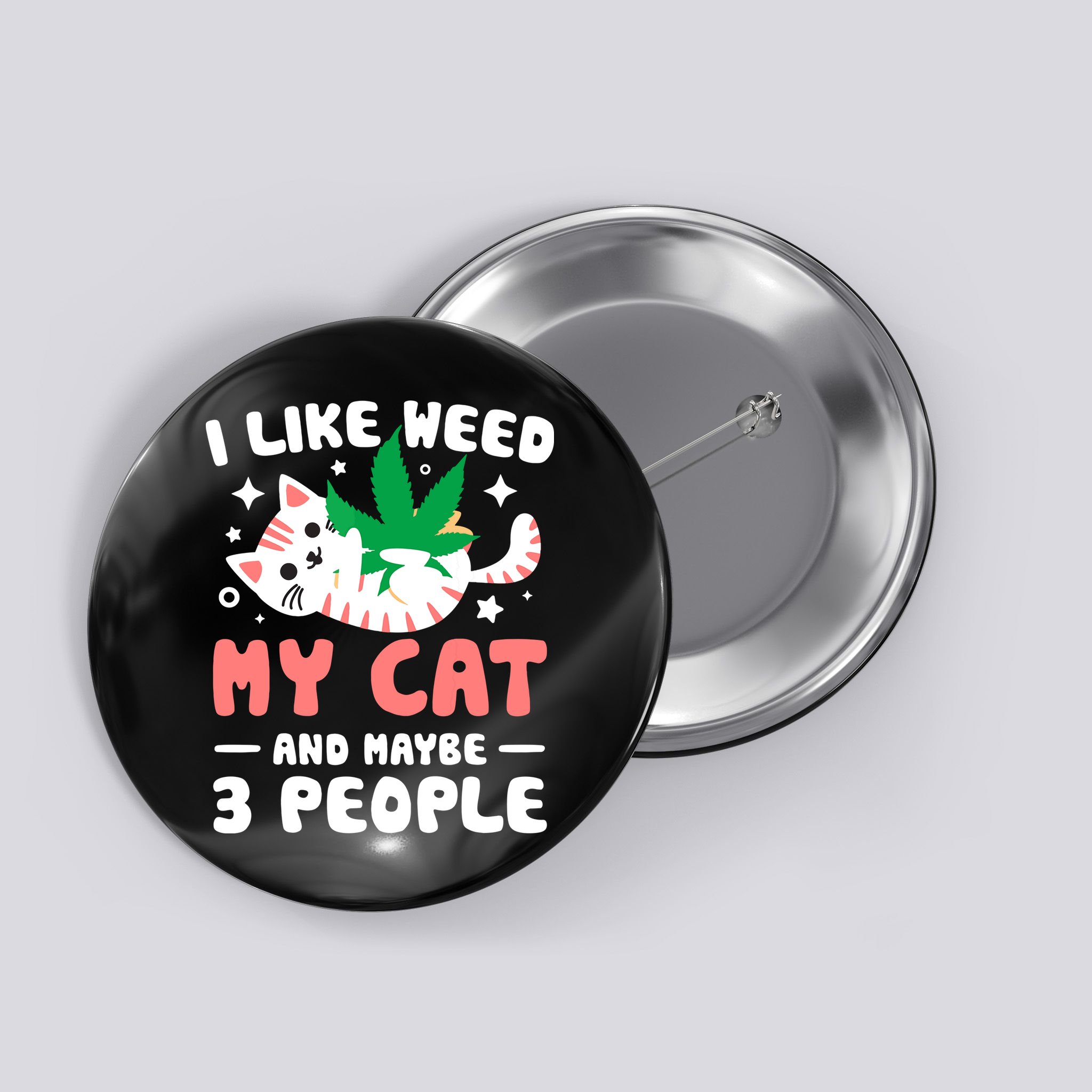 I Like Weed My Cat Maybe 3 People 420 Cannabis Stoner Gift Button
