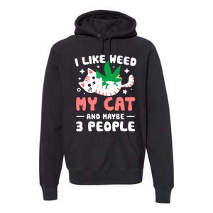 I Like Weed My Cat Maybe 3 People 420 Cannabis Stoner Gift Premium Hoodie