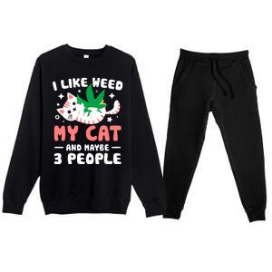 I Like Weed My Cat Maybe 3 People 420 Cannabis Stoner Gift Premium Crewneck Sweatsuit Set