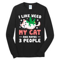 I Like Weed My Cat Maybe 3 People 420 Cannabis Stoner Gift Tall Long Sleeve T-Shirt