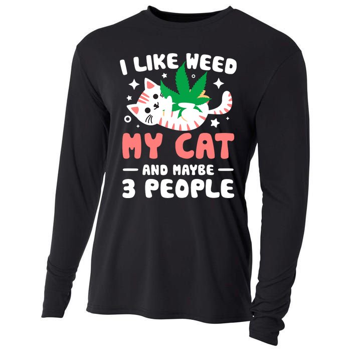 I Like Weed My Cat Maybe 3 People 420 Cannabis Stoner Gift Cooling Performance Long Sleeve Crew