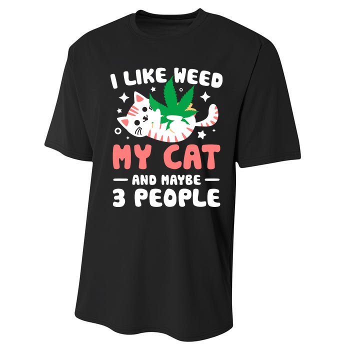 I Like Weed My Cat Maybe 3 People 420 Cannabis Stoner Gift Performance Sprint T-Shirt