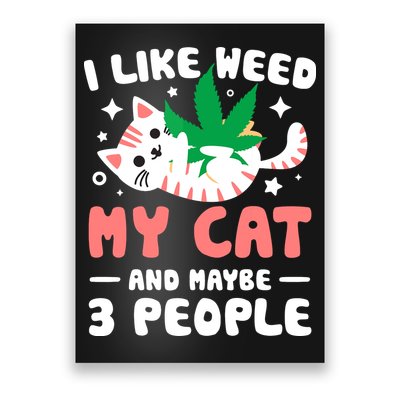 I Like Weed My Cat Maybe 3 People 420 Cannabis Stoner Gift Poster