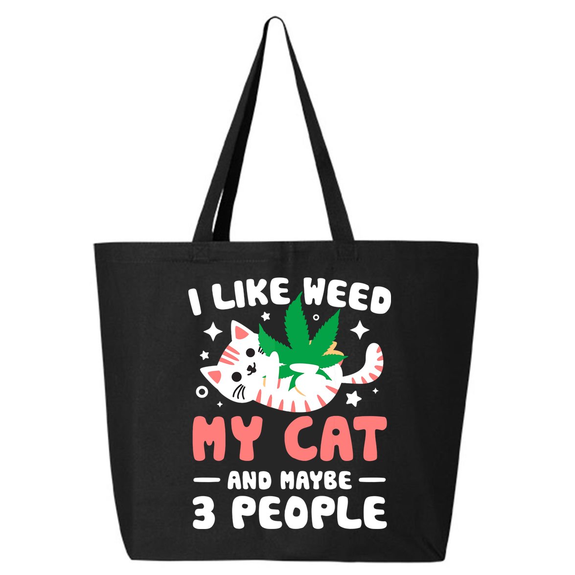 I Like Weed My Cat Maybe 3 People 420 Cannabis Stoner Gift 25L Jumbo Tote