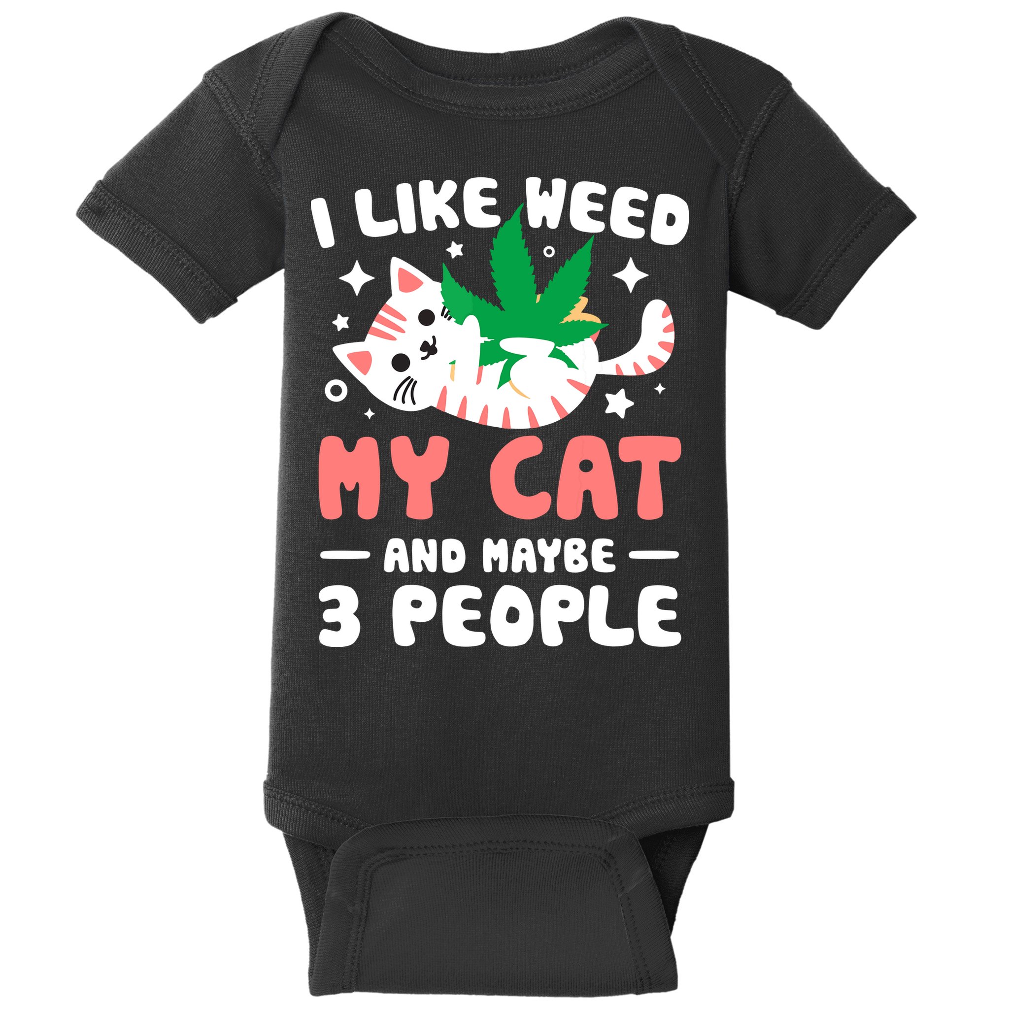 I Like Weed My Cat Maybe 3 People 420 Cannabis Stoner Gift Baby Bodysuit